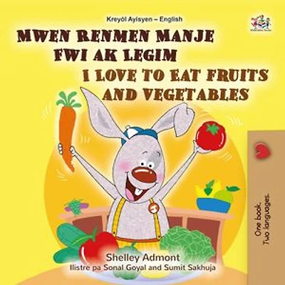 Mwen Renmen Manje Fwi ak Legim I Love to Eat Fruits and Vegetables: Haitian Creole English Bilingual Collection