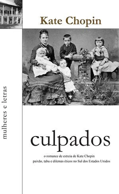 Culpados: O Romance de Estreia de Kate Chopin: Paixão, Tabu e Dilemas Éticos no Sul dos Estados Unidos