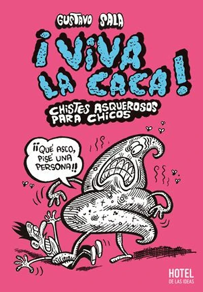 ¡Viva la caca!: Chistes asquerosos para chicos