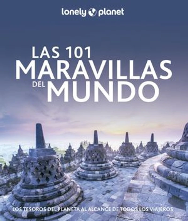 Las 101 maravillas del mundo: Los tesoros del planeta al alcance de todos los viajeros