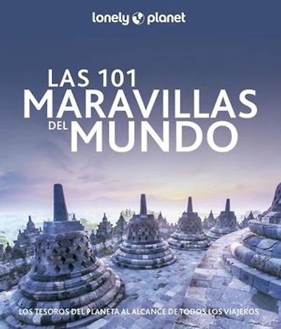 Las 101 maravillas del mundo: Los tesoros del planeta al alcance de todos los viajeros