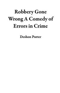 Robbery Gone Wrong A Comedy of Errors in Crime