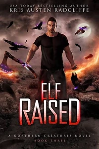 Elf Raised: Northern Creatures, #3