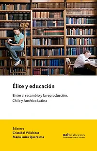 Élite y educación: Entre el recambio y la reproducción. Chile y América Latina