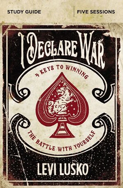 I Declare War Bible Study Guide: Four Keys to Winning the Battle with Yourself
