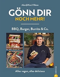 Gönn dir noch mehr!: BBQ, Burger, Burrito & Co. – alles vegan, alles delicious