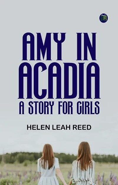 Amy in Acadia: A Story for Girls