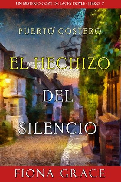 El hechizo del silencio (Un misterio cozy de Lacey Doyle - Libro 7)