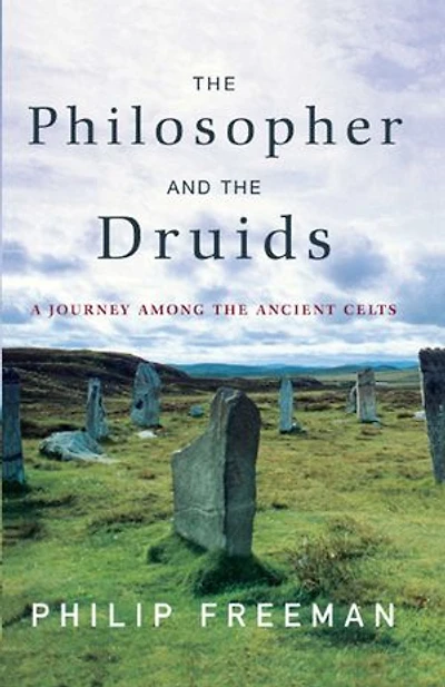 the Philosopher and Druids: A Journey Among Ancient Celts