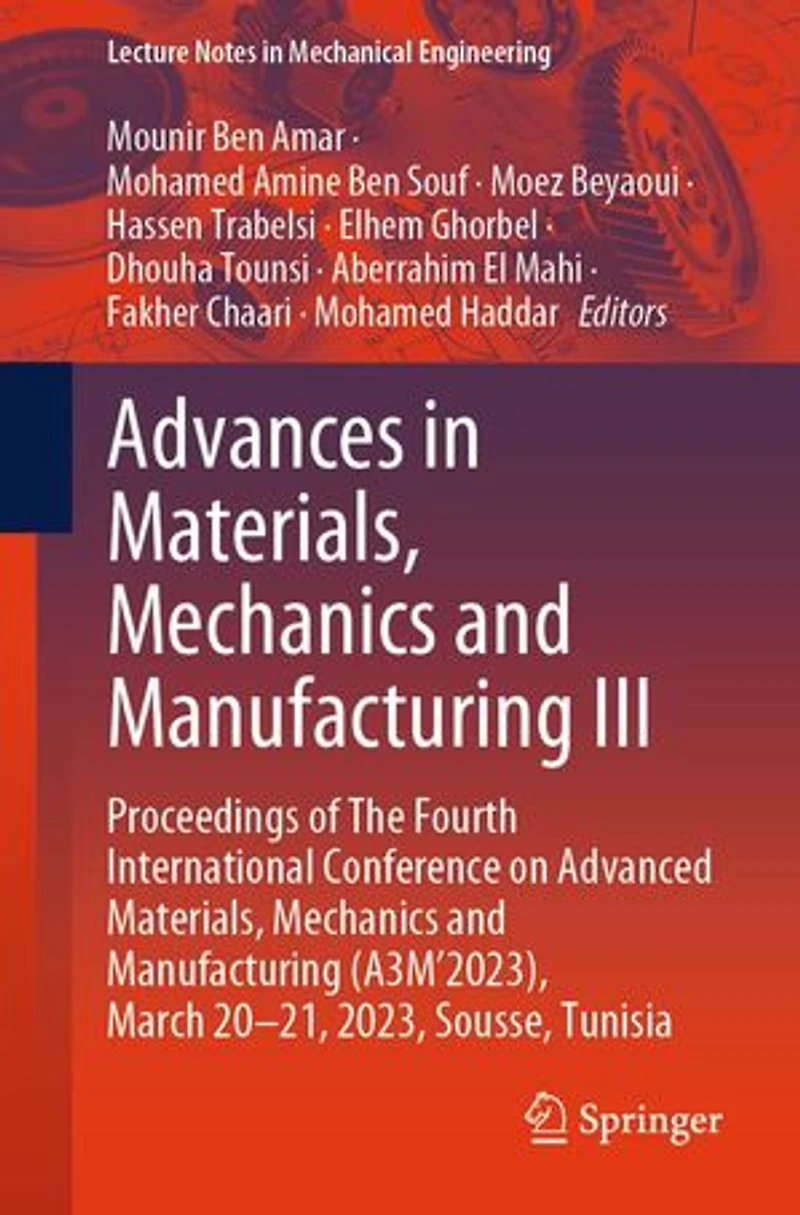 Advances Materials, Mechanics and Manufacturing III: Proceedings of The Fourth International Conference on Advanced (A3M'2023), March 20-21, 2023, Sousse, Tunisia