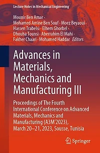 Advances Materials, Mechanics and Manufacturing III: Proceedings of The Fourth International Conference on Advanced (A3M'2023), March 20-21, 2023, Sousse, Tunisia