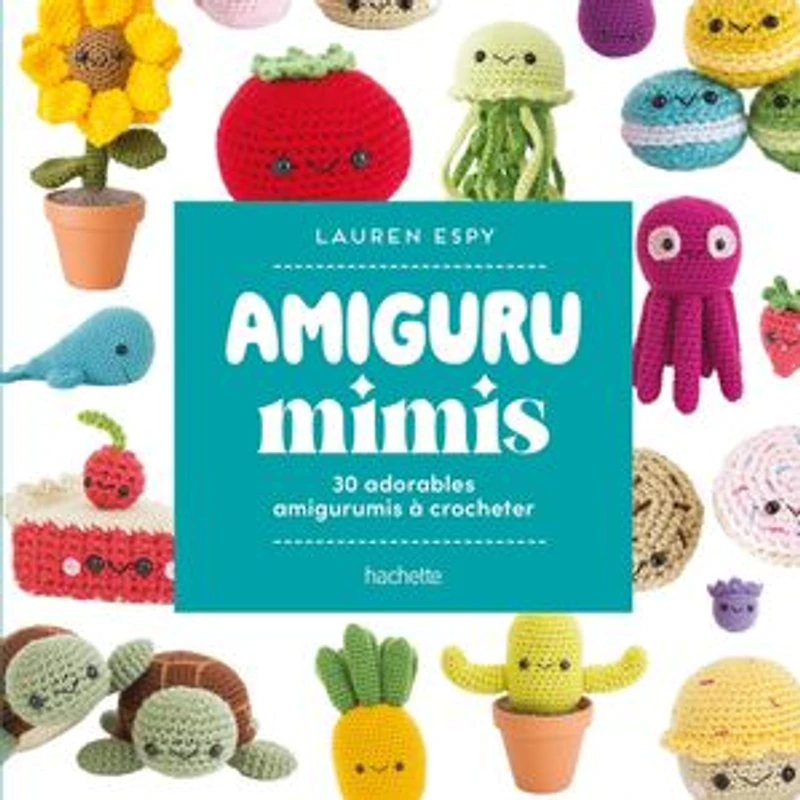 Amigurumimis : 30 adorables amigurumis à crocheter: crocheter