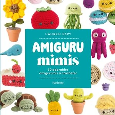 Amigurumimis : 30 adorables amigurumis à crocheter: crocheter
