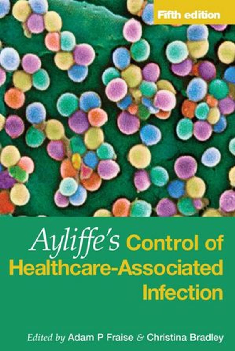 Ayliffe's Control of Healthcare-Associated Infection: A Practical Handbook
