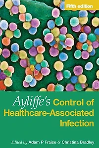 Ayliffe's Control of Healthcare-Associated Infection: A Practical Handbook