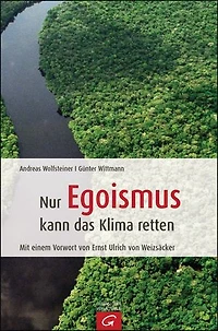 Nur Egoismus kann das Klima retten: Warum ökologisches und ökonomisches Handeln kein Widerspruch sein muss