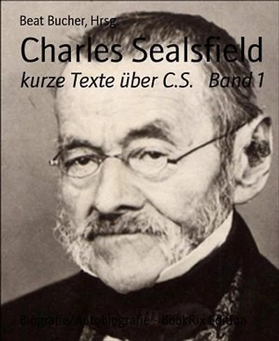 Charles Sealsfield: kurze Texte über C.S. Band 1