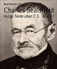 Charles Sealsfield: kurze Texte über C.S. Band 1
