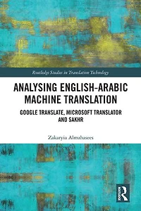 Analysing English-Arabic Machine Translation: Google Translate, Microsoft Translator and Sakhr