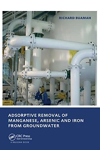 Adsorptive Removal of Manganese,Arsenic and Iron from Groundwater: UNESCO-IHE PhD Thesis