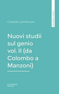 Nuovi studii sul genio vol. II (Origine e natura dei genii)