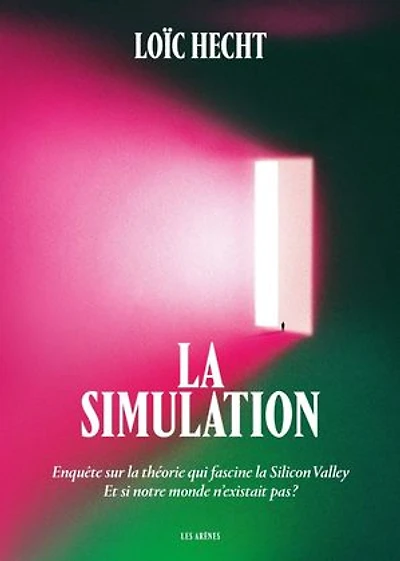 la simulation: enquête sur théorie qui fascine Silicon Valley