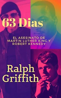 63 Dias: El asesinato de Martin Luther King y Robert Kennedy