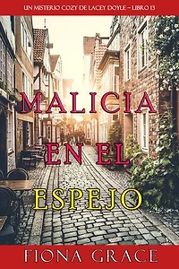 Malicia en el espejo (Un misterio cozy de Hazel Stitchworth - Libro 13)