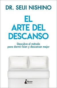 El arte del descanso: Descubre el método para dormir bien y descansar mejor