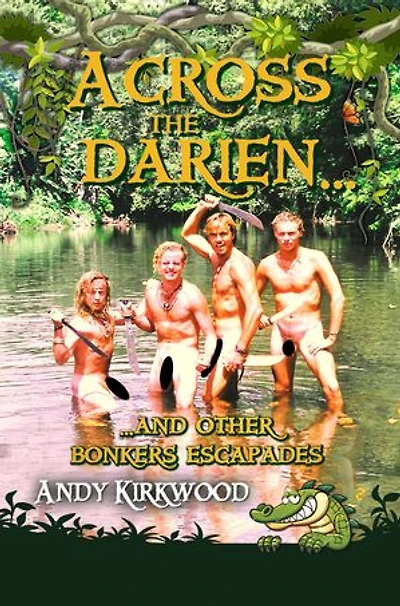 Across the Darien and other bonkers escapades