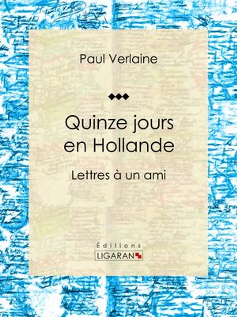 Quinze jours en Hollande: Lettres à un ami