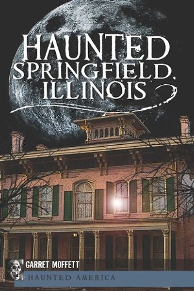 Haunted Springfield, Illinois