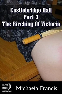 The Birching of Victoria: Castlebridge Hall Book 3