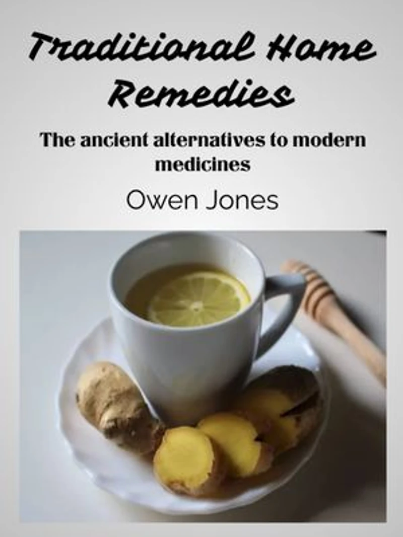 Traditional Home Remedies: The ancient alternatives to modern medicines...