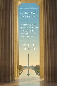 American Covenant: A History Of Civil Religion From The Puritans To Present