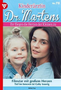 Filmstar mit großem Herzen: Kinderärztin Dr. Martens 78 – Arztroman