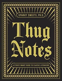 Thug Notes: A Street-smart Guide To Classic Literature