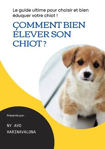 Comment bien élever son chiot ?: Le guide ultime pour choisir et bien éduquer votre chiot !