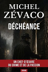 Déchéance: Un grand roman policier de crime et de sacrifice