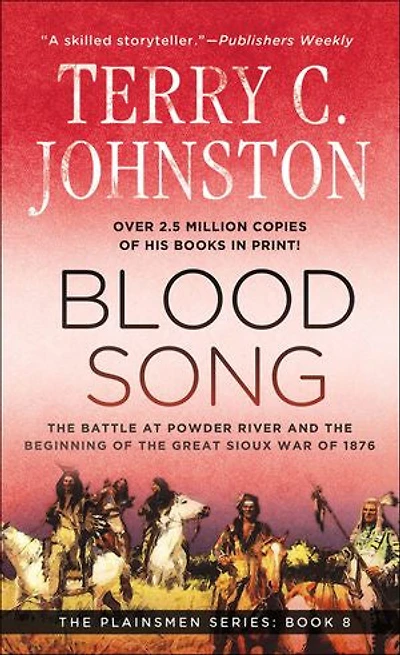 Blood Song: The Battle at Powder River and the Beginning of the Great Sioux War of 1876