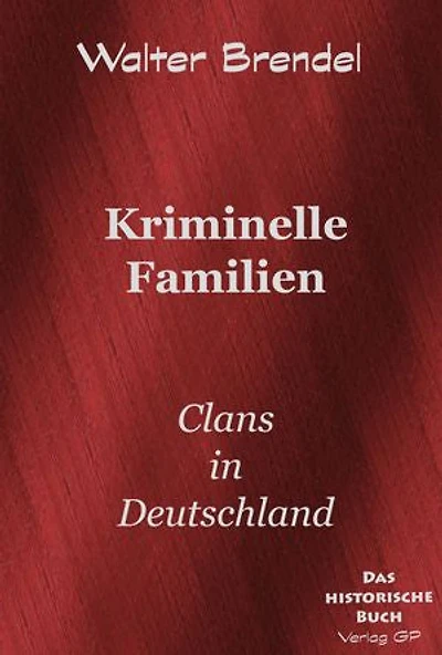 Kriminelle Familien: Clans in Deutschland