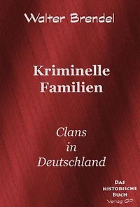 Kriminelle Familien: Clans in Deutschland