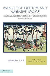 Parables Of Freedom And Narrative Logics: Positions Presuppositions Science Fiction Utopianism