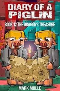 Diary of a Piglin Book 12: The Dragon's Treasure