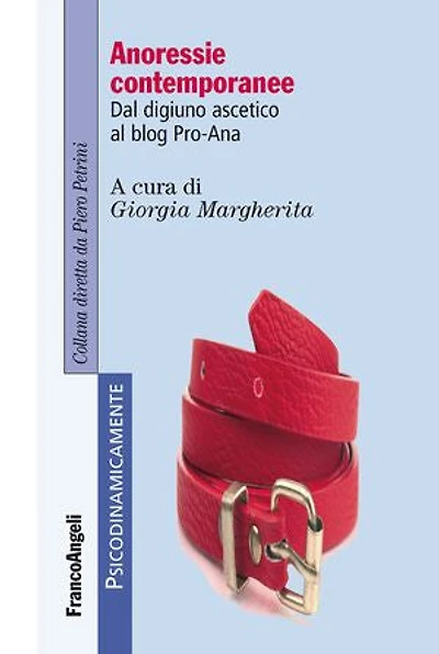 Anoressie contemporanee. Dal digiuno ascetico al blog Pro-Ana: Dal digiuno ascetico al blog Pro-Ana