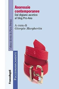 Anoressie contemporanee. Dal digiuno ascetico al blog Pro-Ana: Dal digiuno ascetico al blog Pro-Ana