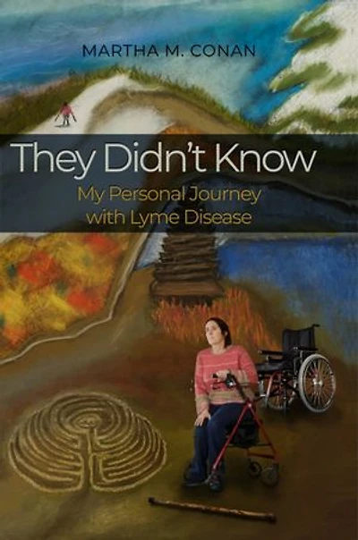 They Didn't Know: My Personal Journey with Lyme Disease