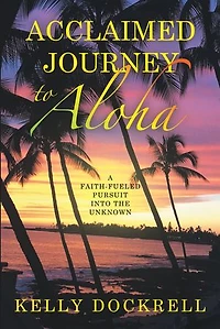 Acclaimed Journey to Aloha: A Faith-Fueled Pursuit into the Unknown