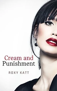 Cream and Punishment