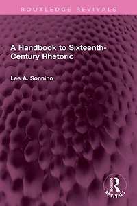 A Handbook to Sixteenth-Century Rhetoric